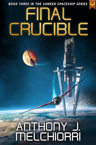 Final Crucible (Sunken Spaceship #3)