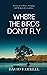 Where The Birds Don't Fly (The Wilde Collection) by David Farrell