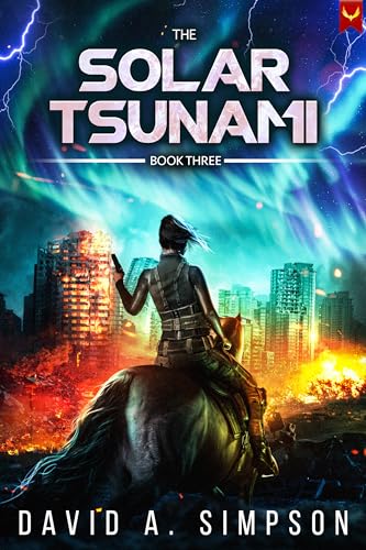 The Solar Tsunami 3: A Post-Apocalyptic EMP/CME Survival Thriller (Kindle Edition)