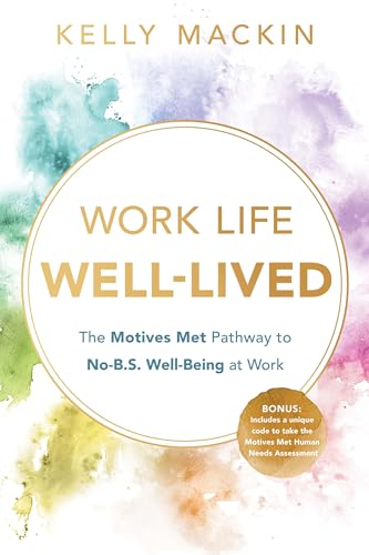 Work Life Well-Lived: The Motives Met Pathway to Well-Being at Work (Kindle Edition)