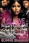 My Love Wasn't Me...