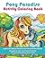 Pony Paradise Activity Coloring Book by Liam Brady