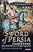 The Sword of Persia: Nader Shah, from Tribal Warrior to Conquering Tyrant