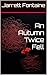 An Autumn Twice Fell by Jarrett Fontaine