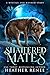 Shattered Mates by Heather  Renee