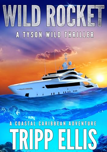 Wild Rocket: A Coastal Caribbean Adventure (Tyson Wild Thriller Book 68)