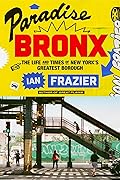 Paradise Bronx: The Life and Times of New York's Greatest Borough