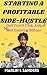 STARTING A PROFITABLE SIDE-HUSTLE  by Marlin L. Sanders