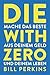 Die with zero: So machst du das Beste aus deinem Geld und deinem Leben (German Edition)