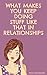 What Makes You Keep Doing Stuff Like That in Relationships by Wisdom Wave Publishing