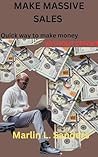 Make massive sales : Quick way to make money without effort