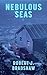 Nebulous Seas by Robert J.  Bradshaw