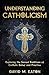 Understanding Catholicism E...