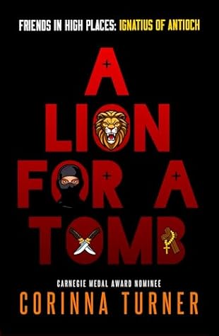 A Lion for a Tomb (Ignatius of Antioch) (Friends in High Places Book 4)