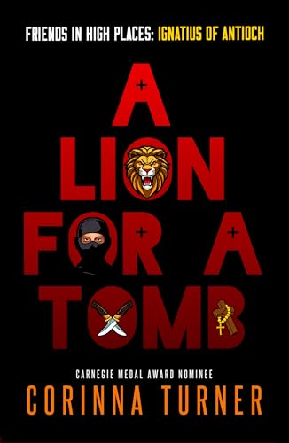 A Lion for a Tomb (Ignatius of Antioch) (Friends in High Places Book 4)