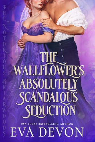 The Wallflower's Absolutely Scandalous Seduction (The Notorious Briarwoods #1)
