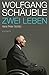 Wolfgang Schäuble: Zwei Leben (German Edition)