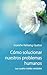 Cómo solucionar nuestros problemas humanos: Las cuatro nobles verdades (Spanish Edition)