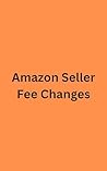 Volume 1: Amazon.in Seller Fee Changes (Amazon Series)