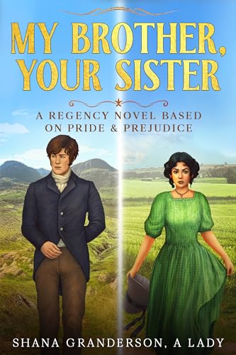 My Brother, Your Sister: A Pride & Prejudice Variation (Kindle Edition)