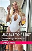 Unable To Resist: A White Wife Struggles With Her Big Black Temptation