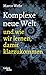 Komplexe neue Welt und wie wir lernen, damit klarzukommen (German Edition)