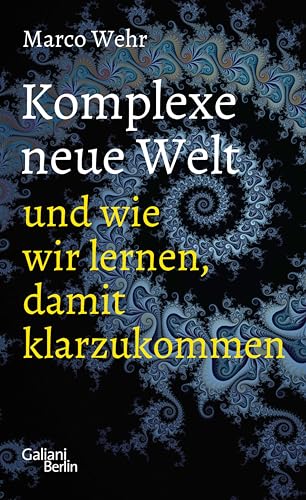 Komplexe neue Welt und wie wir lernen, damit klarzukommen (German Edition)