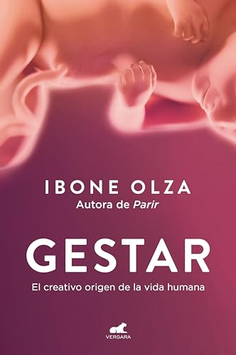Gestar: El creativo origen de la vida humana (Spanish Edition)
