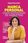 Book cover for Marca Personal como Estrategia de Marketing: Como hacer que tu propósito y tus habilidades te ayuden a lograr una vida feliz y un negocio exitoso. (Spanish Edition)
