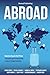 Abroad: American Expats that Thrive Personally and Professionally Living in Foreign Countries