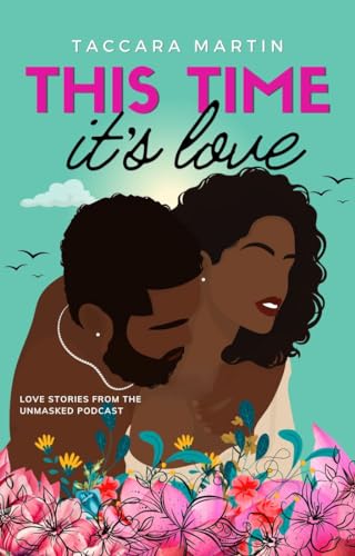 This Time It's Love (Love Stories from The Unmasked Fiction Podcast, #2)