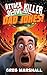 Attack of the Killer Dad Jokes: One-Liners, Knock-Knock Jokes, Riddles, Short Puns, and "Revelations from Madame Clara Voyant"