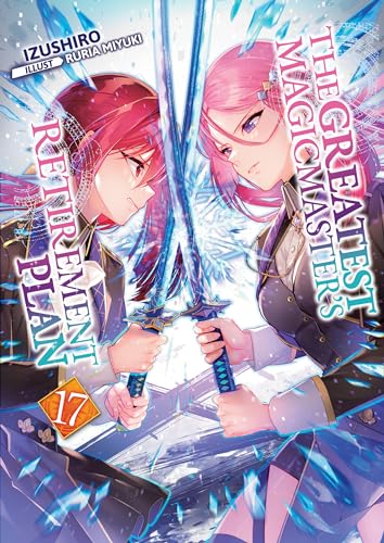 The Greatest Magicmaster's Retirement Plan, Volume 17 (Kindle Edition)