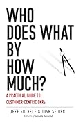 Who Does What By How Much?: A Practical Guide to Customer-Centric OKRs