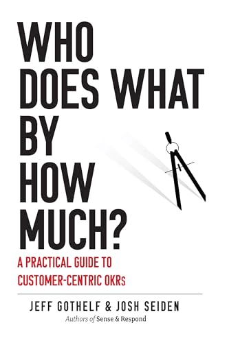 Who Does What By How Much?: A Practical Guide to Customer-Centric OKRs (Kindle Edition)
