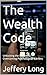 The Wealth Code: Unlocking the Secrets to Overcoming Psychological Barriers