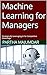 Machine Learning for Managers: Strategically Leveraging AI for Competitive Advantage (Data Sciences)