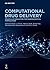 Computational Drug Delivery...