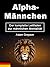 Alpha-Männchen: Der komplet...