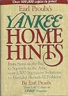 Earl Proulx's Yankee Home Hints: From Stains on the Rug to Squirrels in the Attic, over 1,500 Ingenious Solutions to Everyday Household Problems