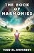The Book of Harmonies by Todd M. Anderson