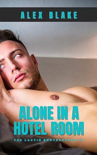 Alone in a Hotel Room (The Lactin Brotherhood #1)