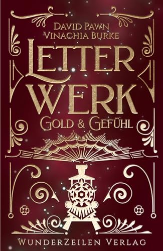 Letterwerk | Gold & Gefühl: Dramatisches Finale der Steampunk-Dilogie (German Edition)