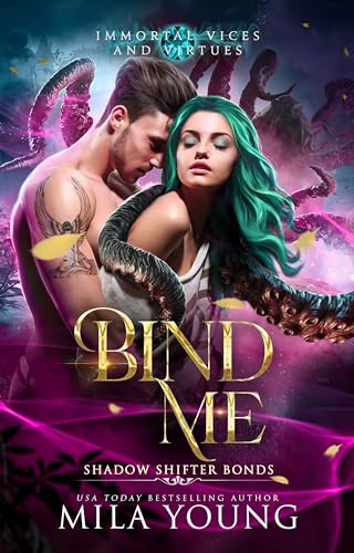 Bind Me (Immortal Vices and Virtues: Shadow Shifter Bonds #7)