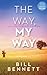 The Way, My Way by Bill Bennett