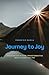 Journey to Joy: Positive Thinking and Self-Discovery: Guided Reflections for Happiness and Fulfillment