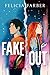 Fake Out by Felicia Farber Fake Out by Felicia Farber