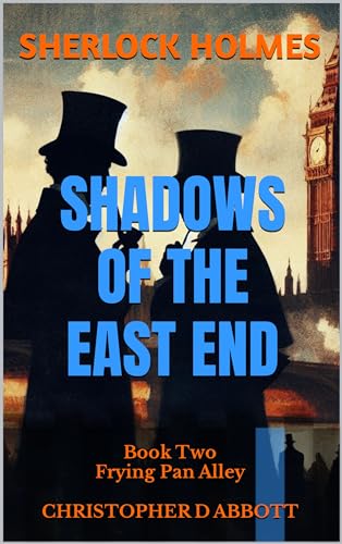 SHERLOCK HOLMES Shadows of the East End, Book Two: Frying Pan Alley (The Watson Chronicles)