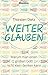 Weiterglauben: Warum man einen großen Gott nicht klein denken kann (German Edition)
