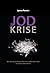 Die Jodkrise by Lynne Farrow